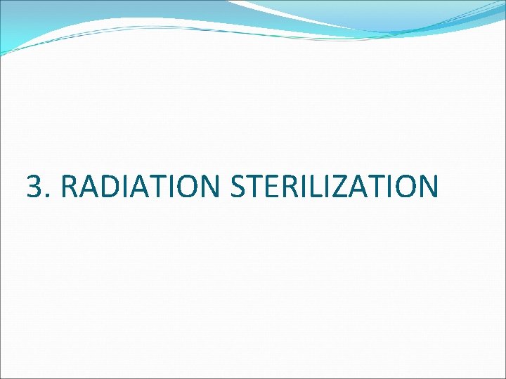 3. RADIATION STERILIZATION 