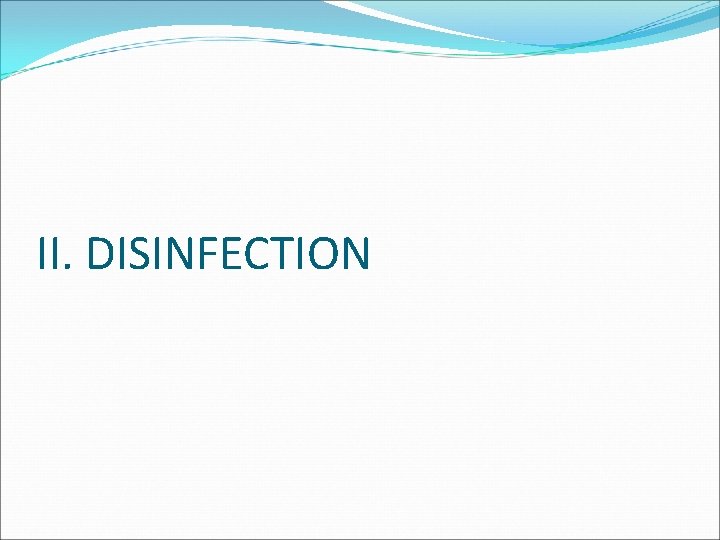 II. DISINFECTION 