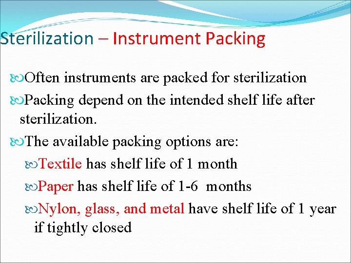 Sterilization – Instrument Packing Often instruments are packed for sterilization Packing depend on the