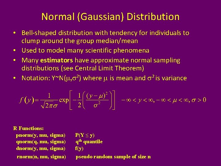 Normal (Gaussian) Distribution • Bell-shaped distribution with tendency for individuals to clump around the