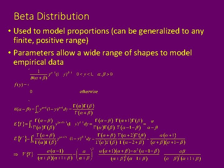 Beta Distribution • Used to model proportions (can be generalized to any finite, positive