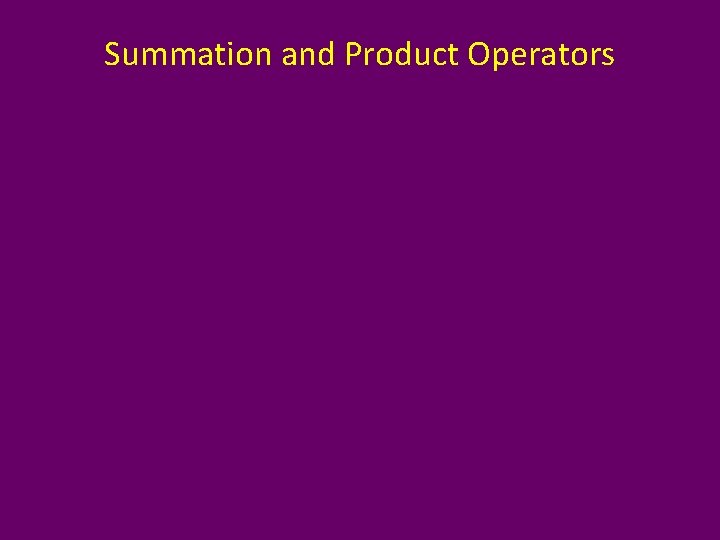 Summation and Product Operators 