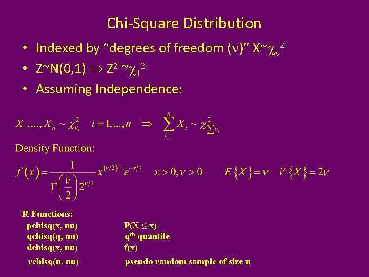 Chi-Square Distribution • Indexed by “degrees of freedom (n)” X~cn 2 • Z~N(0, 1)