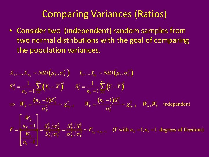 Comparing Variances (Ratios) • Consider two (independent) random samples from two normal distributions with