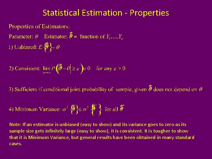Statistical Estimation - Properties Note: If an estimator is unbiased (easy to show) and