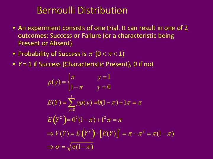 Bernoulli Distribution • An experiment consists of one trial. It can result in one