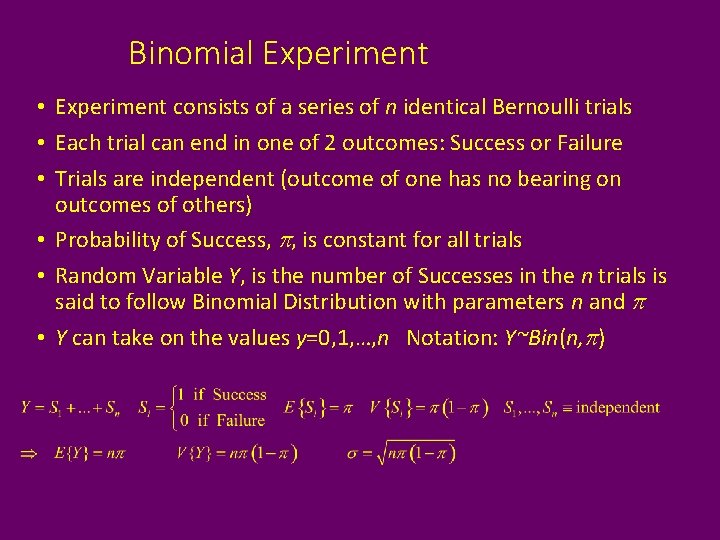 Binomial Experiment • Experiment consists of a series of n identical Bernoulli trials •
