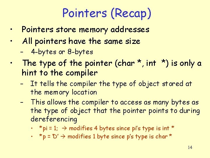 Pointers (Recap) • • Pointers store memory addresses All pointers have the same size