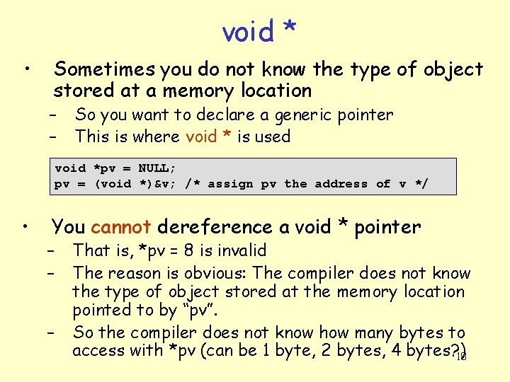 void * • Sometimes you do not know the type of object stored at
