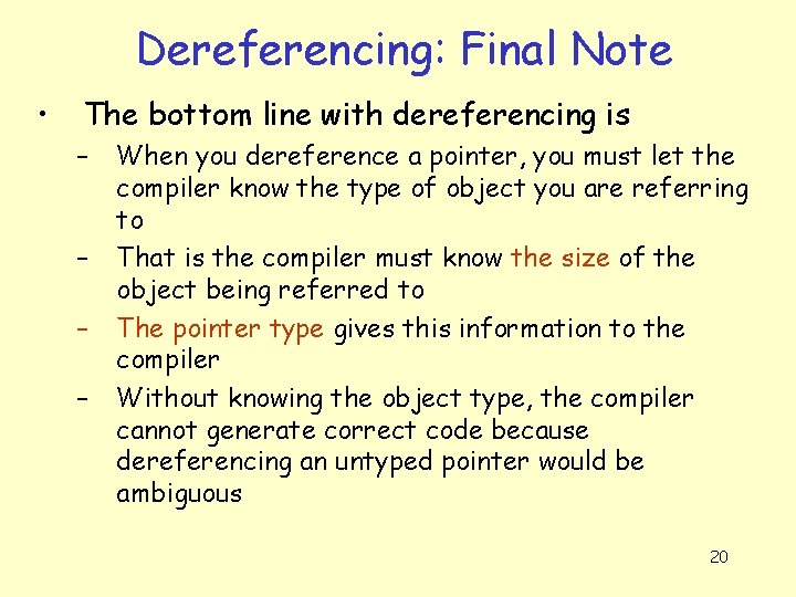 Dereferencing: Final Note • The bottom line with dereferencing is – – When you