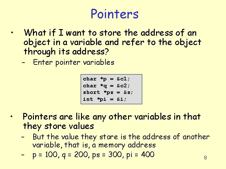 Pointers • What if I want to store the address of an object in