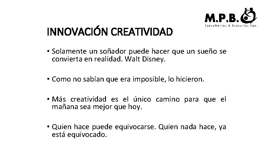 INNOVACIÓN CREATIVIDAD • Solamente un soñador puede hacer que un sueño se convierta en