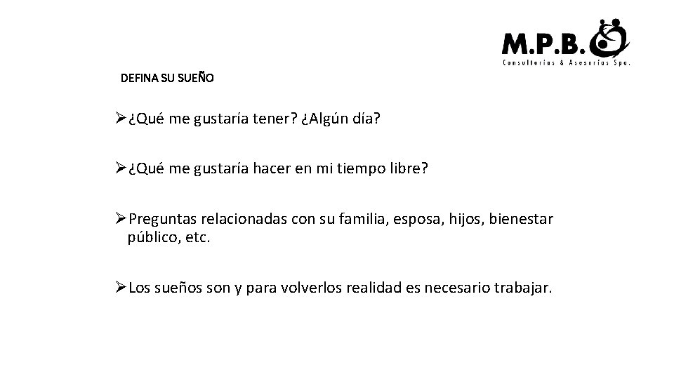 DEFINA SU SUEÑO Ø¿Qué me gustaría tener? ¿Algún día? Ø¿Qué me gustaría hacer en