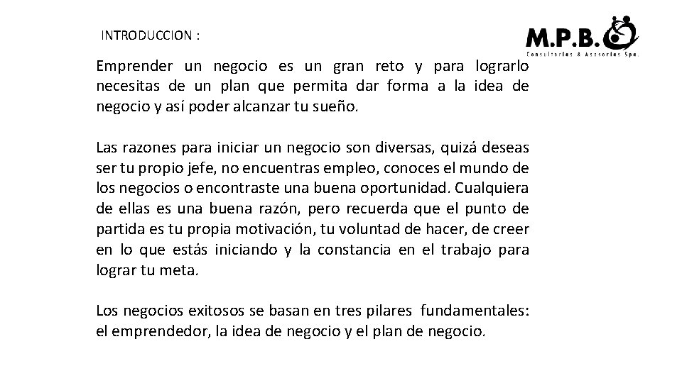 INTRODUCCION : Emprender un negocio es un gran reto y para lograrlo necesitas de