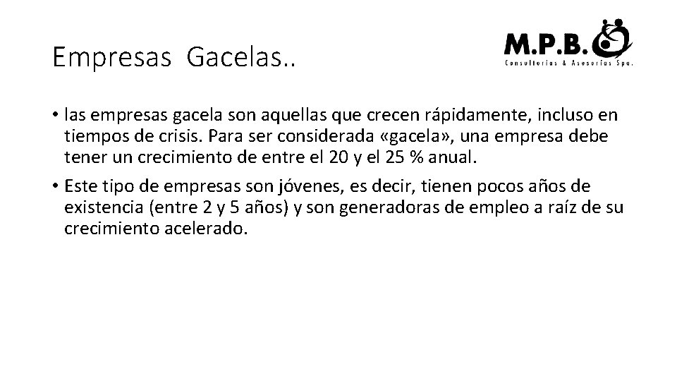 Empresas Gacelas. . • las empresas gacela son aquellas que crecen rápidamente, incluso en