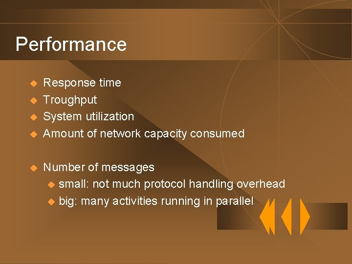 Performance u u u Response time Troughput System utilization Amount of network capacity consumed