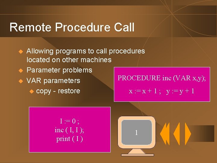 Remote Procedure Call u u u Allowing programs to call procedures located on other