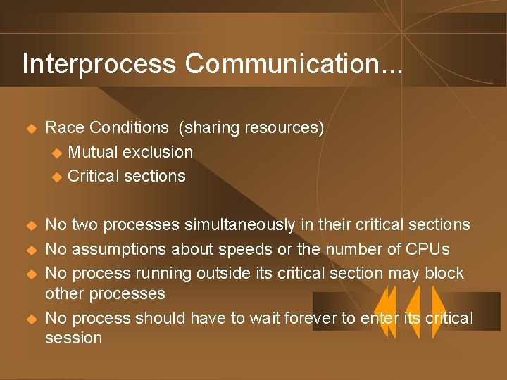 Interprocess Communication. . . u Race Conditions (sharing resources) u Mutual exclusion u Critical