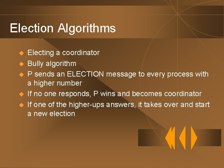 Election Algorithms u u u Electing a coordinator Bully algorithm P sends an ELECTION