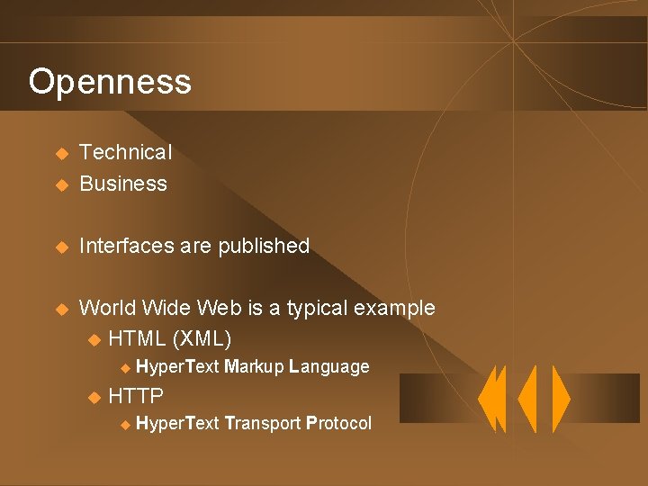 Openness u Technical Business u Interfaces are published u World Wide Web is a