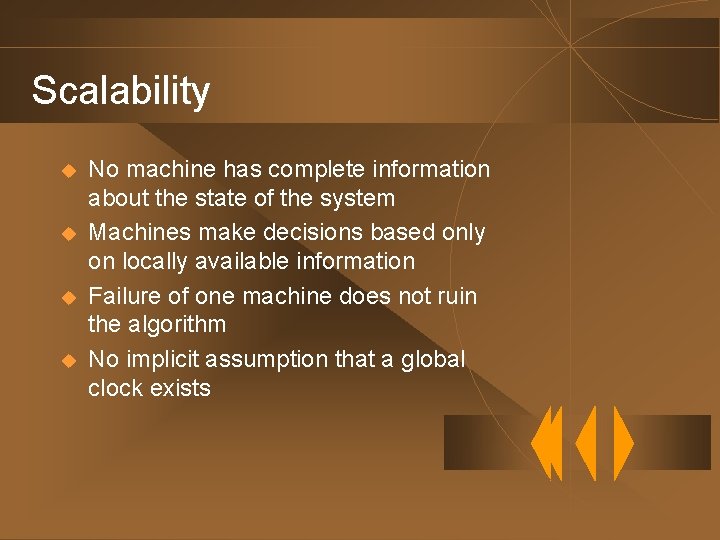 Scalability u u No machine has complete information about the state of the system