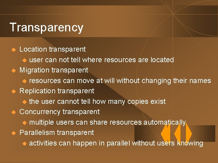 Transparency u u u Location transparent u user can not tell where resources are