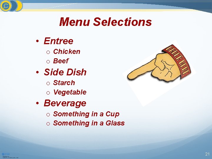 Menu Selections • Entree o Chicken o Beef • Side Dish o Starch o