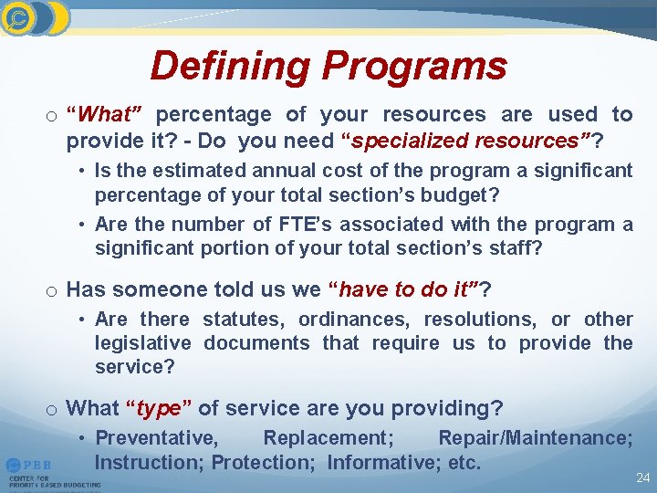 Defining Programs o “What” percentage of your resources are used to provide it? -