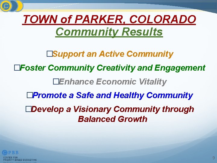 TOWN of PARKER, COLORADO Community Results �Support an Active Community �Foster Community Creativity and