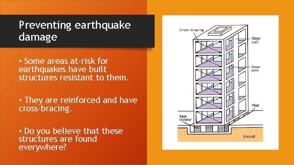 Preventing earthquake damage • Some areas at-risk for earthquakes have built structures resistant to
