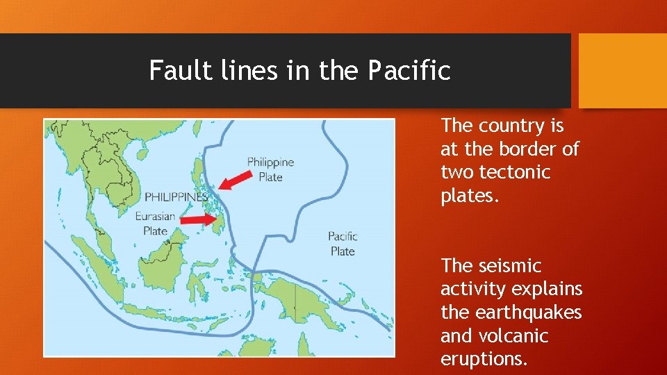 Fault lines in the Pacific The country is at the border of two tectonic