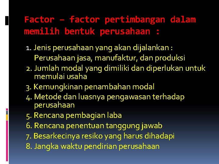Factor – factor pertimbangan dalam memilih bentuk perusahaan : 1. Jenis perusahaan yang akan