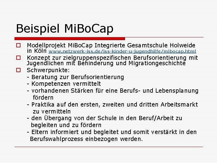 Beispiel Mi. Bo. Cap o o o Modellprojekt Mi. Bo. Cap Integrierte Gesamtschule Holweide