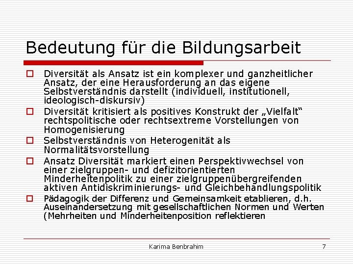 Bedeutung für die Bildungsarbeit o o o Diversität als Ansatz ist ein komplexer und