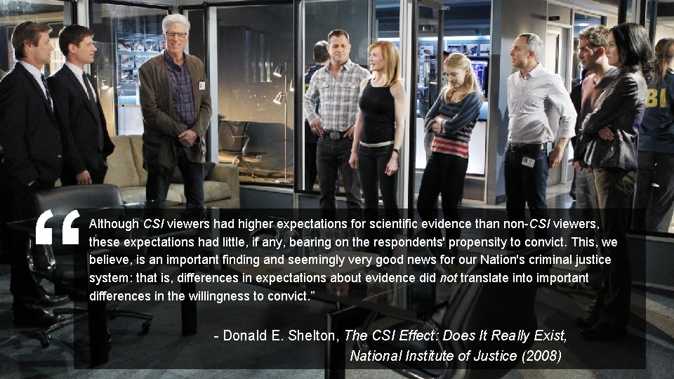 “ Although CSI viewers had higher expectations for scientific evidence than non-CSI viewers, these “ Although CSI viewers had higher expectations for scientific evidence than non-CSI viewers, these