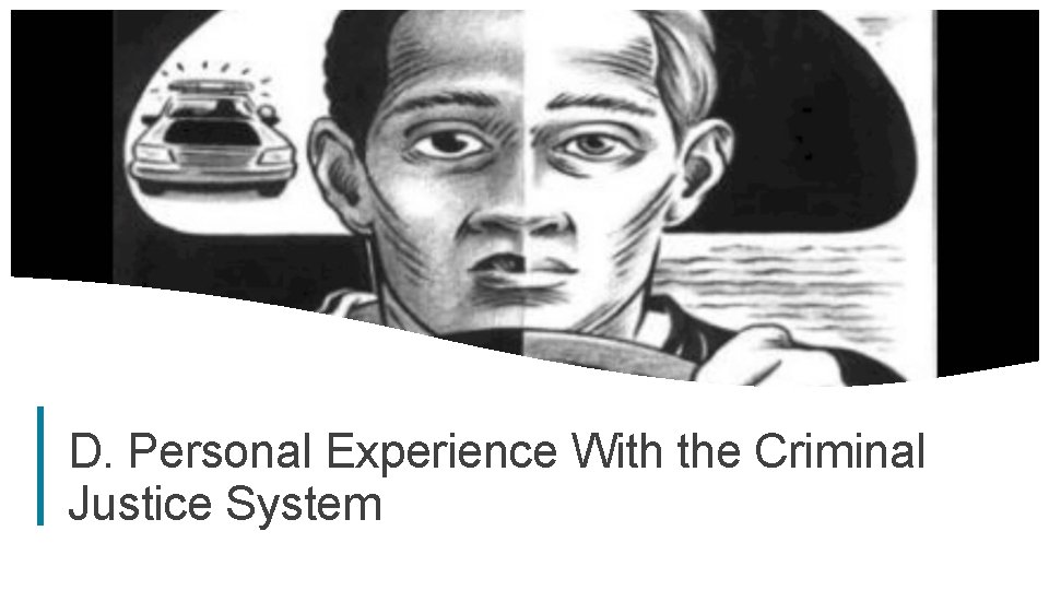 D. Personal Experience With the Criminal Justice System 32 D. Personal Experience With the Criminal Justice System 32