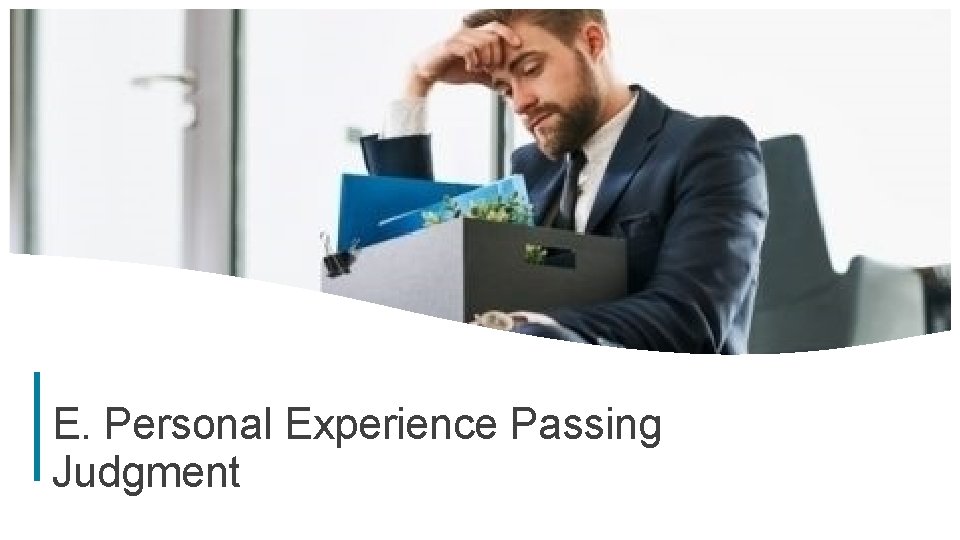 E. Personal Experience Passing Judgment 33 E. Personal Experience Passing Judgment 33