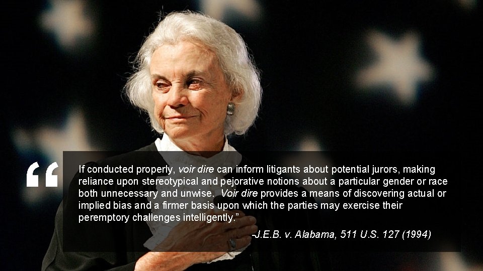 “ If conducted properly, voir dire can inform litigants about potential jurors, making reliance “ If conducted properly, voir dire can inform litigants about potential jurors, making reliance