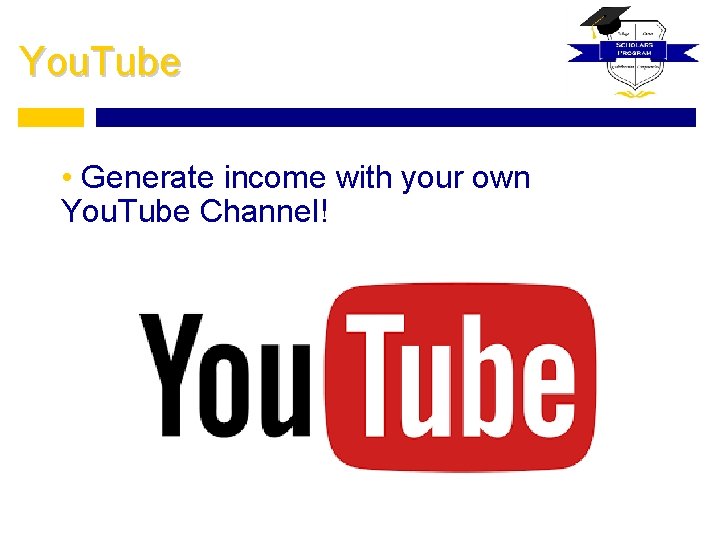 You. Tube • Generate income with your own You. Tube Channel! 
