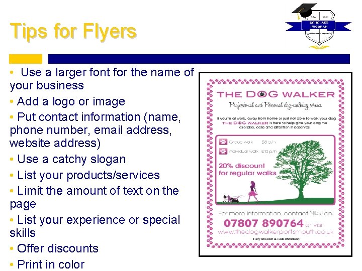 Tips for Flyers • Use a larger font for the name of your business