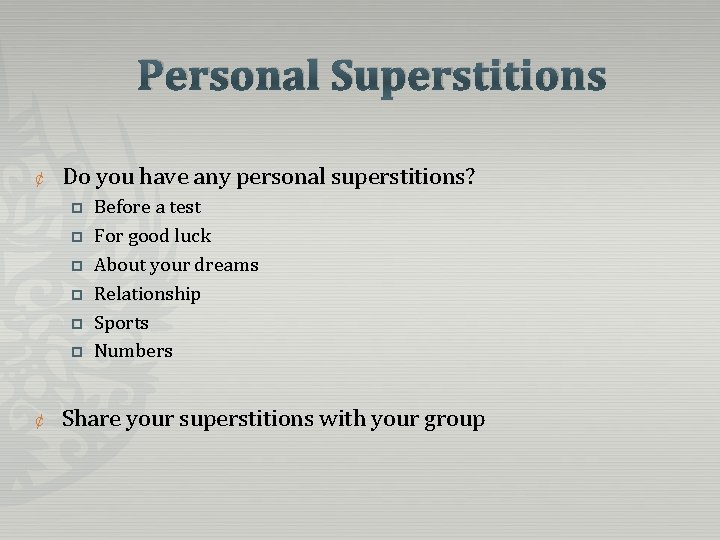 Personal Superstitions ¢ Do you have any personal superstitions? p p p ¢ Before