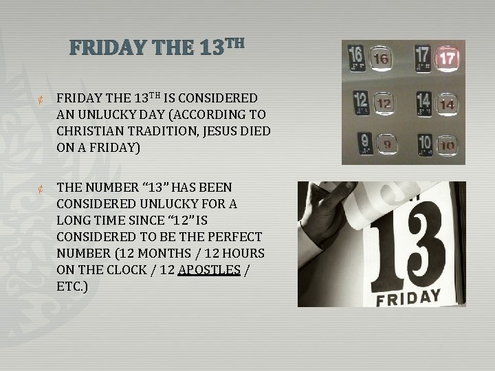 FRIDAY THE 13 TH ¢ FRIDAY THE 13 TH IS CONSIDERED AN UNLUCKY DAY