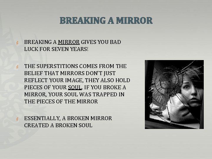 BREAKING A MIRROR ¢ BREAKING A MIRROR GIVES YOU BAD LUCK FOR SEVEN YEARS!