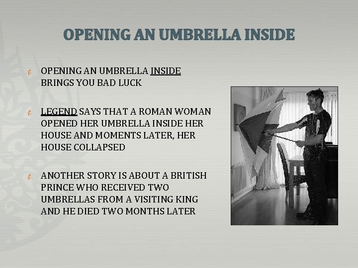 OPENING AN UMBRELLA INSIDE ¢ OPENING AN UMBRELLA INSIDE BRINGS YOU BAD LUCK ¢