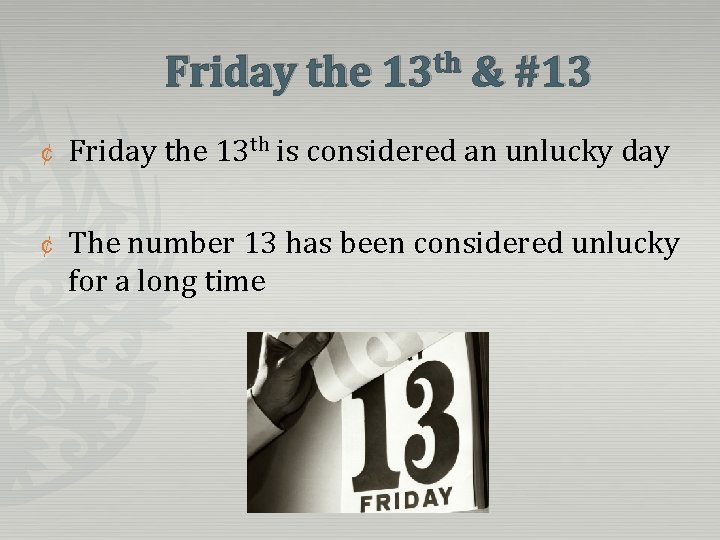 Friday the th 13 & #13 ¢ Friday the 13 th is considered an