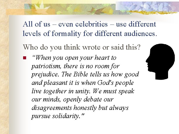 All of us – even celebrities – use different levels of formality for different