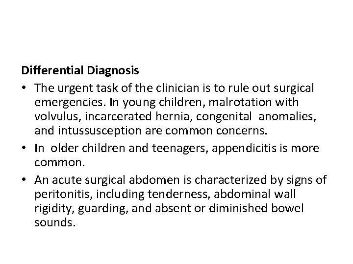 Differential Diagnosis • The urgent task of the clinician is to rule out surgical