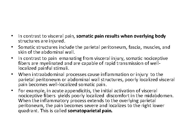  • In contrast to visceral pain, somatic pain results when overlying body structures