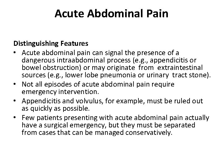 Acute Abdominal Pain Distinguishing Features • Acute abdominal pain can signal the presence of