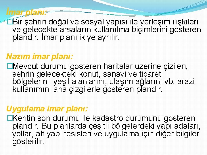 İmar planı: �Bir şehrin doğal ve sosyal yapısı ile yerleşim ilişkileri ve gelecekte arsaların